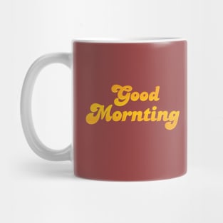 Good Mornting Mug